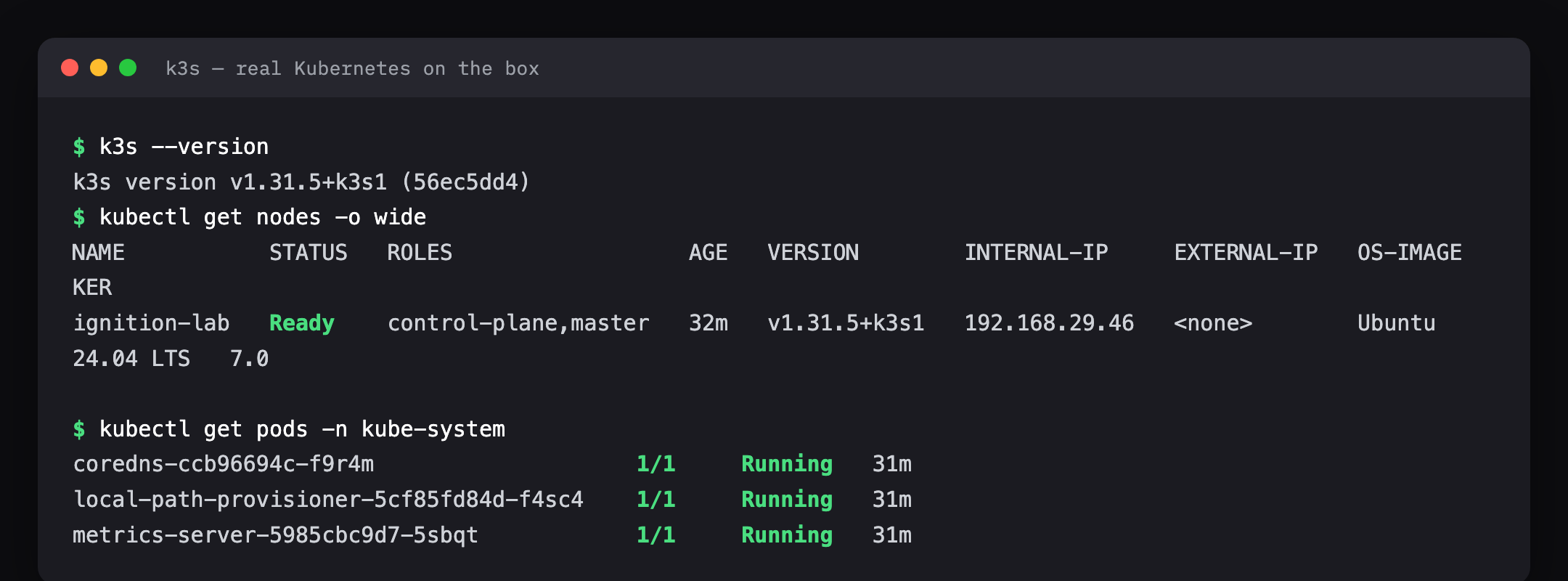 Terminal: k3s version v1.31.5, kubectl get nodes shows node ignition-lab Ready as control-plane, and the kube-system pods coredns, local-path-provisioner and metrics-server all Running